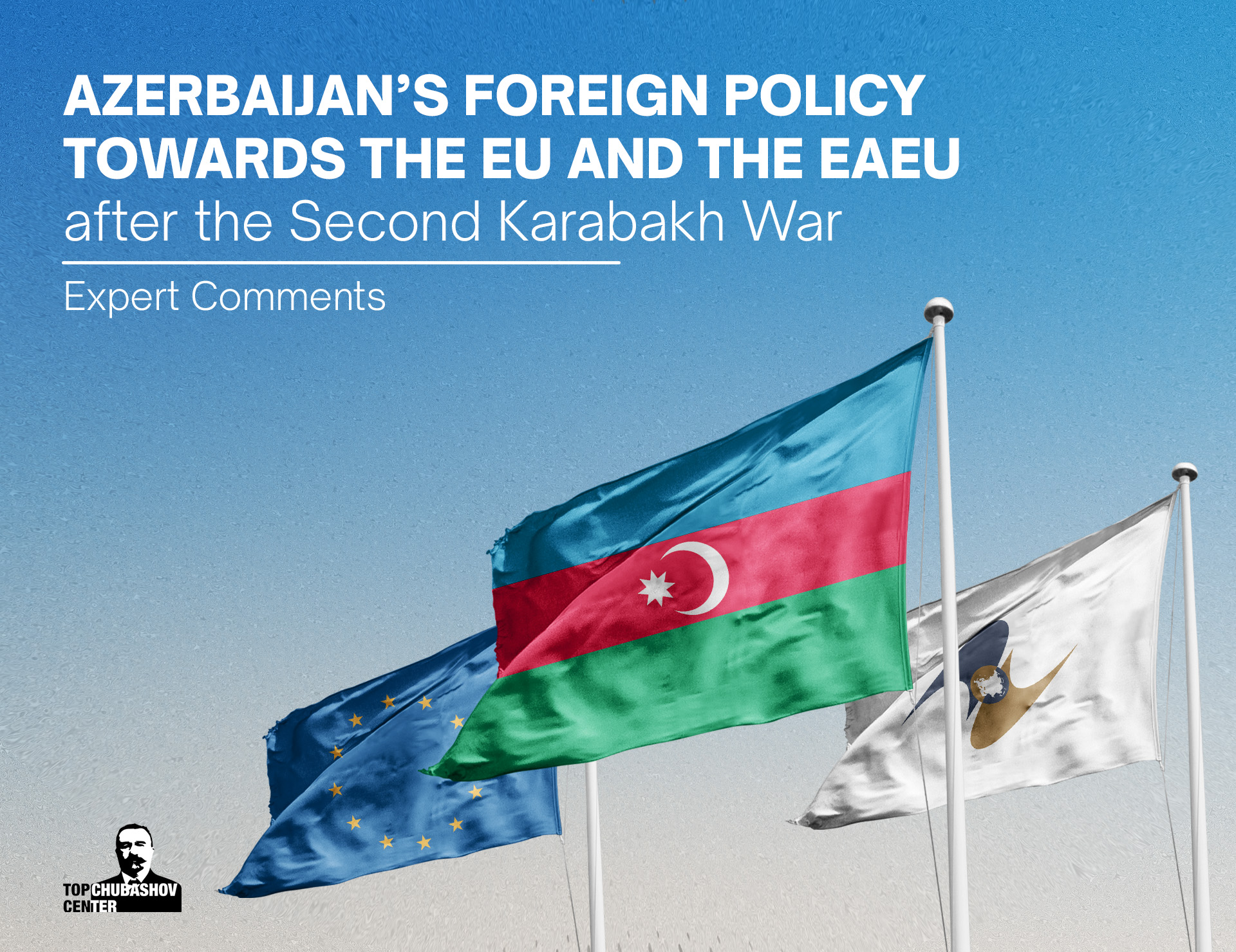 Azerbaijan’s foreign policy towards the EU and the EAEU after the Second Karabakh War