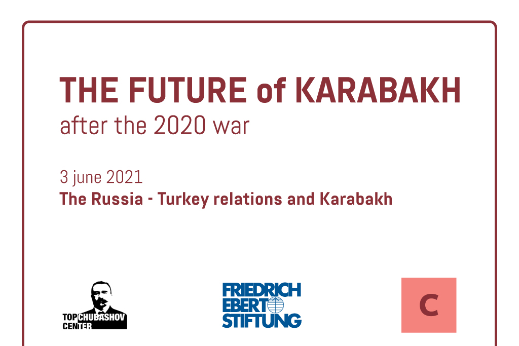 The future of Karabakh after the 2020 war: The Russia - Turkey relations and Karabakh