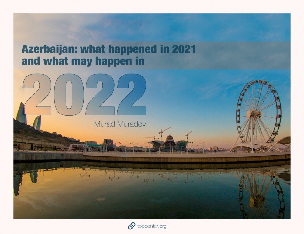 Azerbaijan: what happened in 2021 and what may happen in 2022