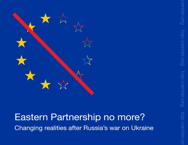 Eastern Partnership no more? Changing realities after Russia’s war on Ukraine