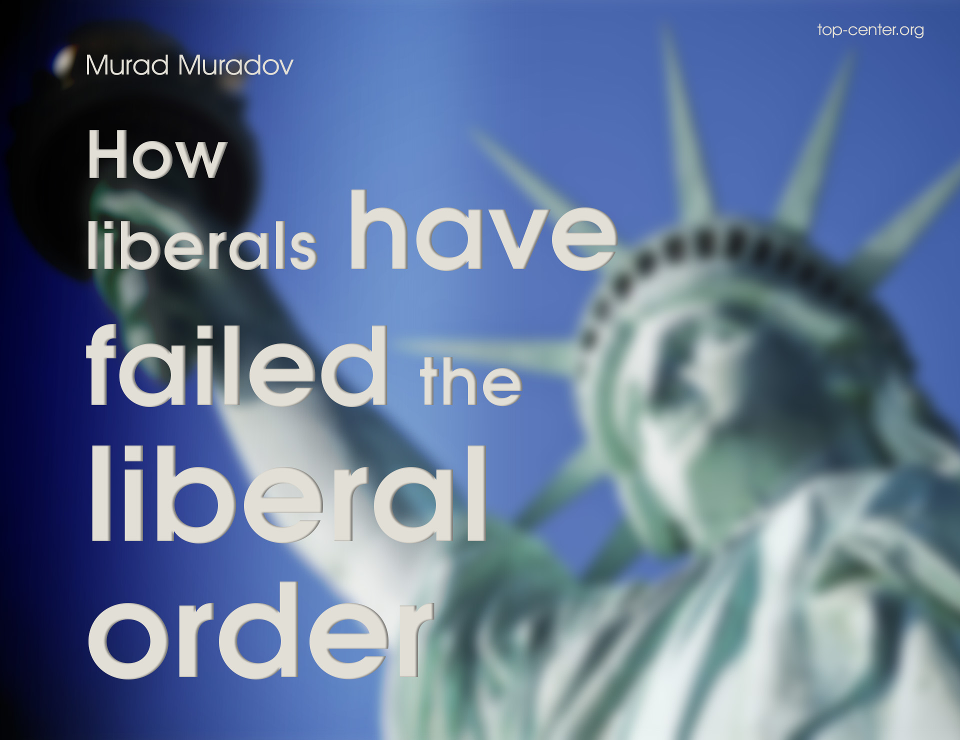 How liberals have failed the liberal order