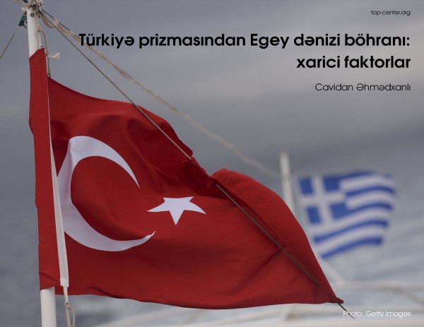 Türkiyə prizmasından Egey dənizi böhranı: xarici faktorlar