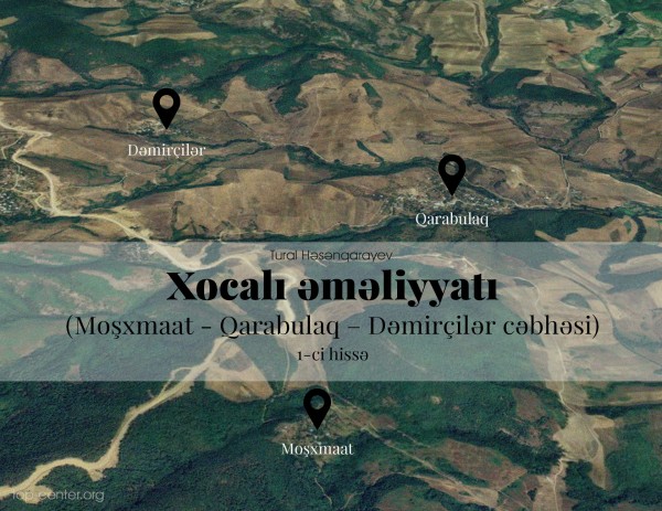 Khojaly operation (Moshkhmhat - Garabulag - Damirchilar Front) (1st part)