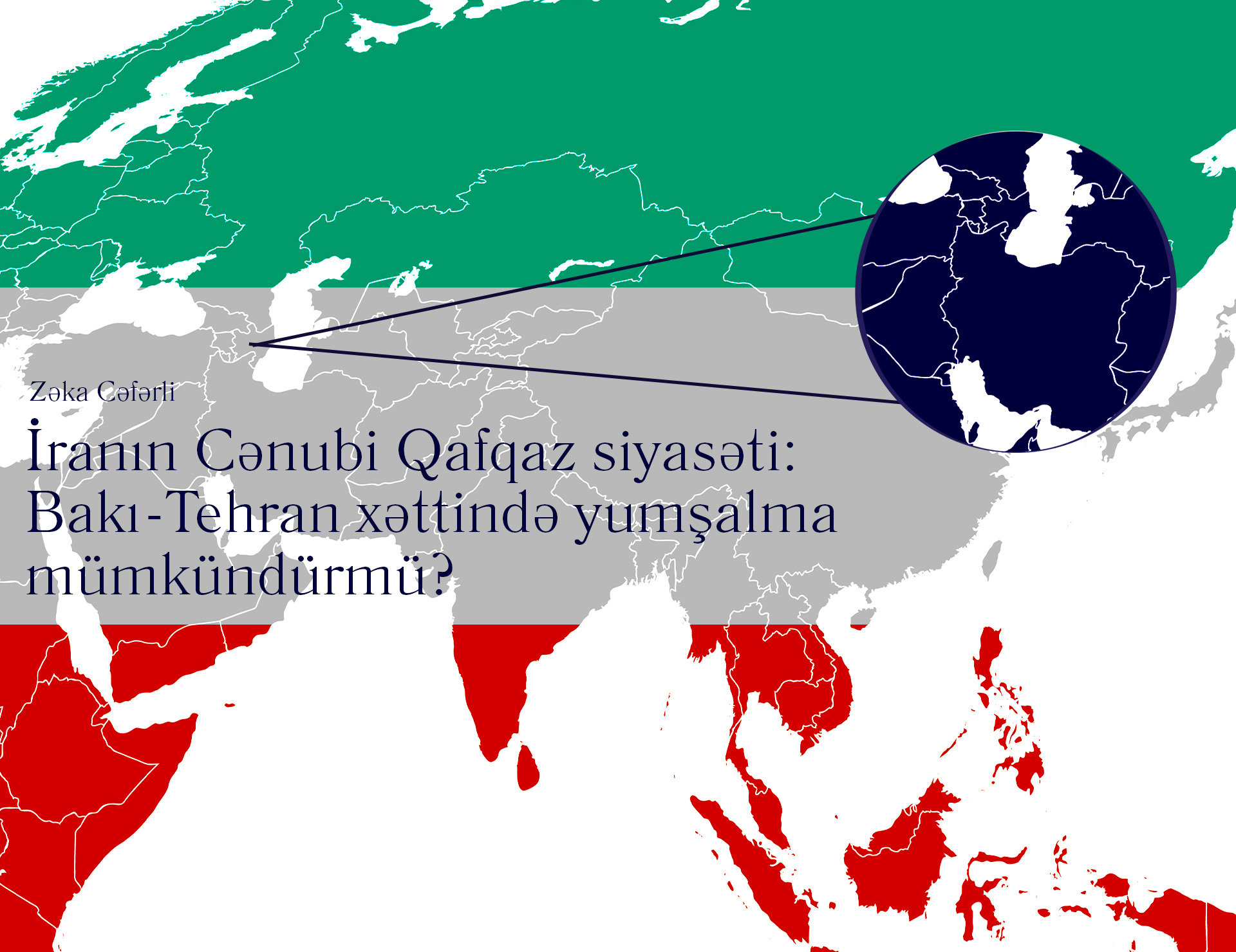 Iran's South Caucasus policy: Is softening possible on the Baku-Tehran line?