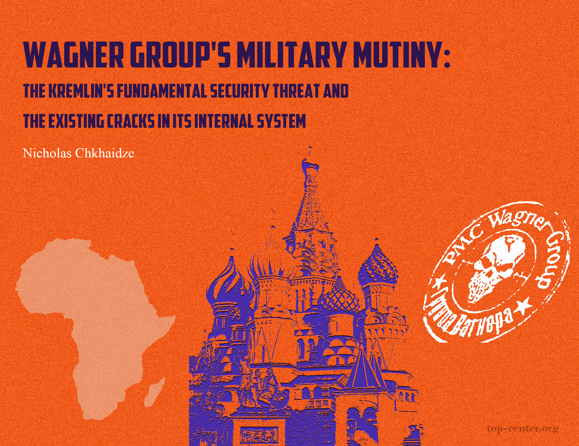Wagner Group’s military mutiny: The Kremlin’s fundamental security threat and the existing cracks in its internal system