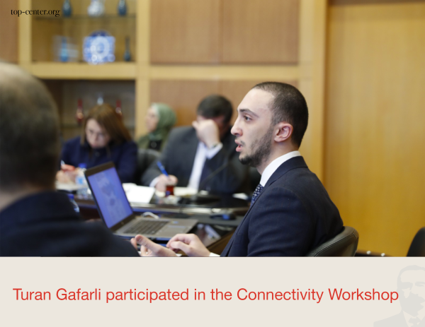 Turan Gafarli participated in the Connectivity Workshop