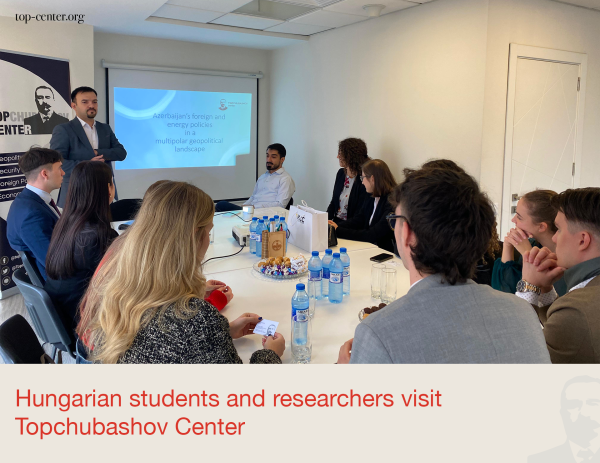 Hungarian students and researchers visit Topchubashov Center