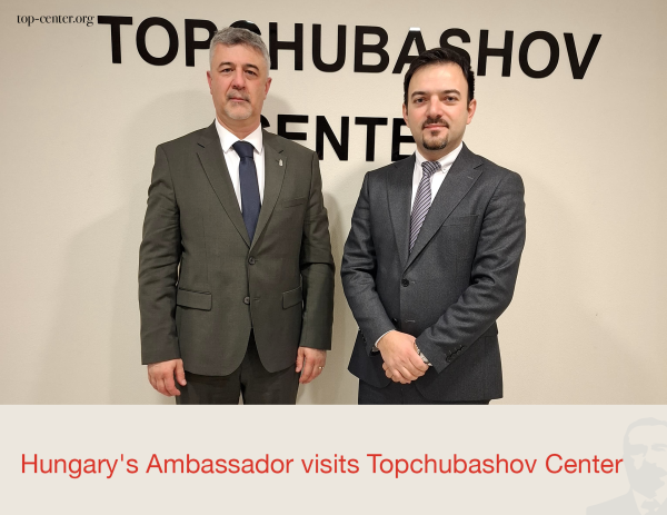 Hungary's Ambassador visits Topchubashov Center