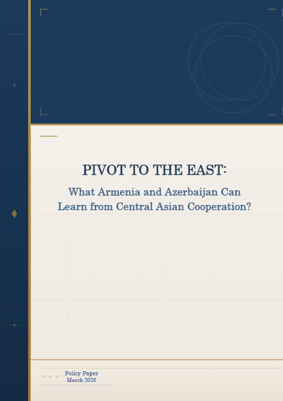 PIVOT TO THE EAST: What Armenia and Azerbaijan Can Learn from Central Asian Cooperation?