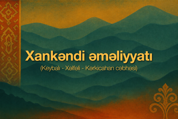 Xankəndi əməliyyatı (Keybalı - Xəlfəli - Kərkicahan cəbhəsi)